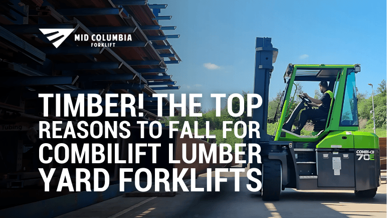 Timber! The Top Reasons To Fall for CombiLift Lumber Yard Forklifts